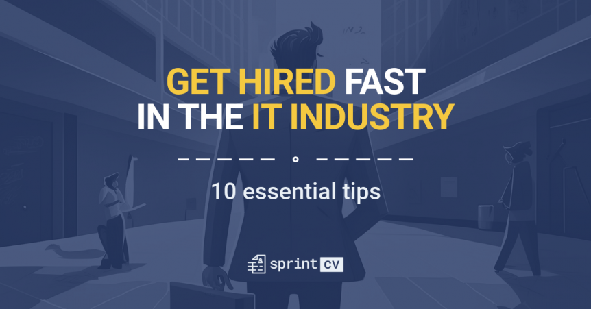Get Hired Fast on the IT Industry - 10 essential tips